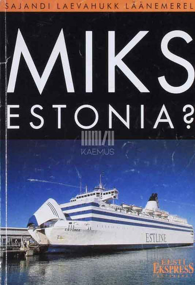 Miks "Estonia"?. Sajandi laevahukk Läänemerel