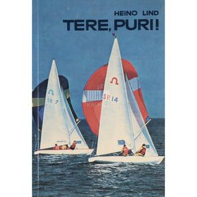 Heino Lind Tere, puri!. Purjetamisest ja selle alaliikidest