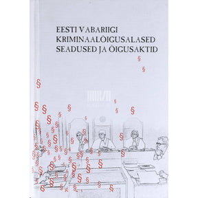 … Eesti Vabariigi kriminaalõigusalased seadused ja õigusaktid