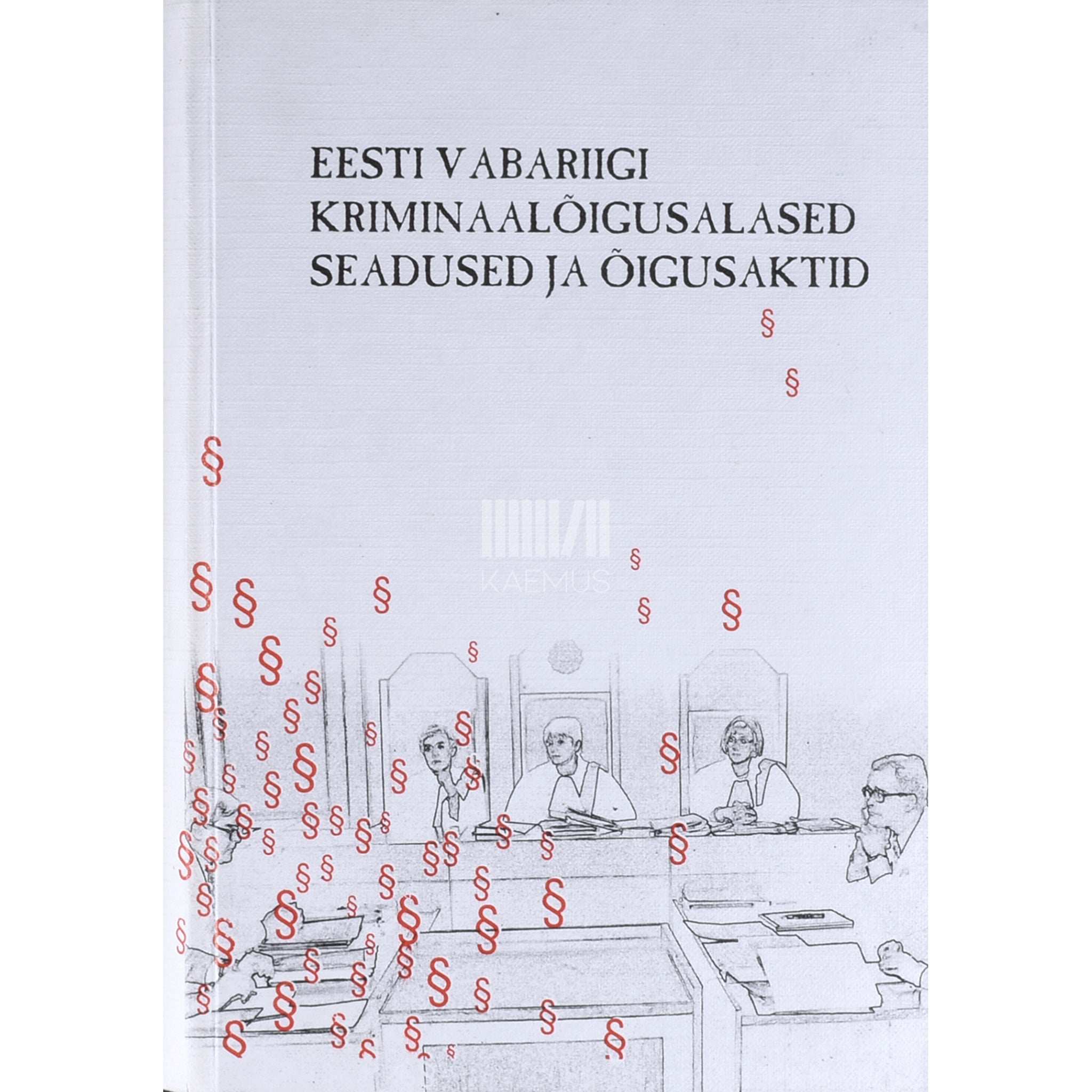 … Eesti Vabariigi kriminaalõigusalased seadused ja õigusaktid