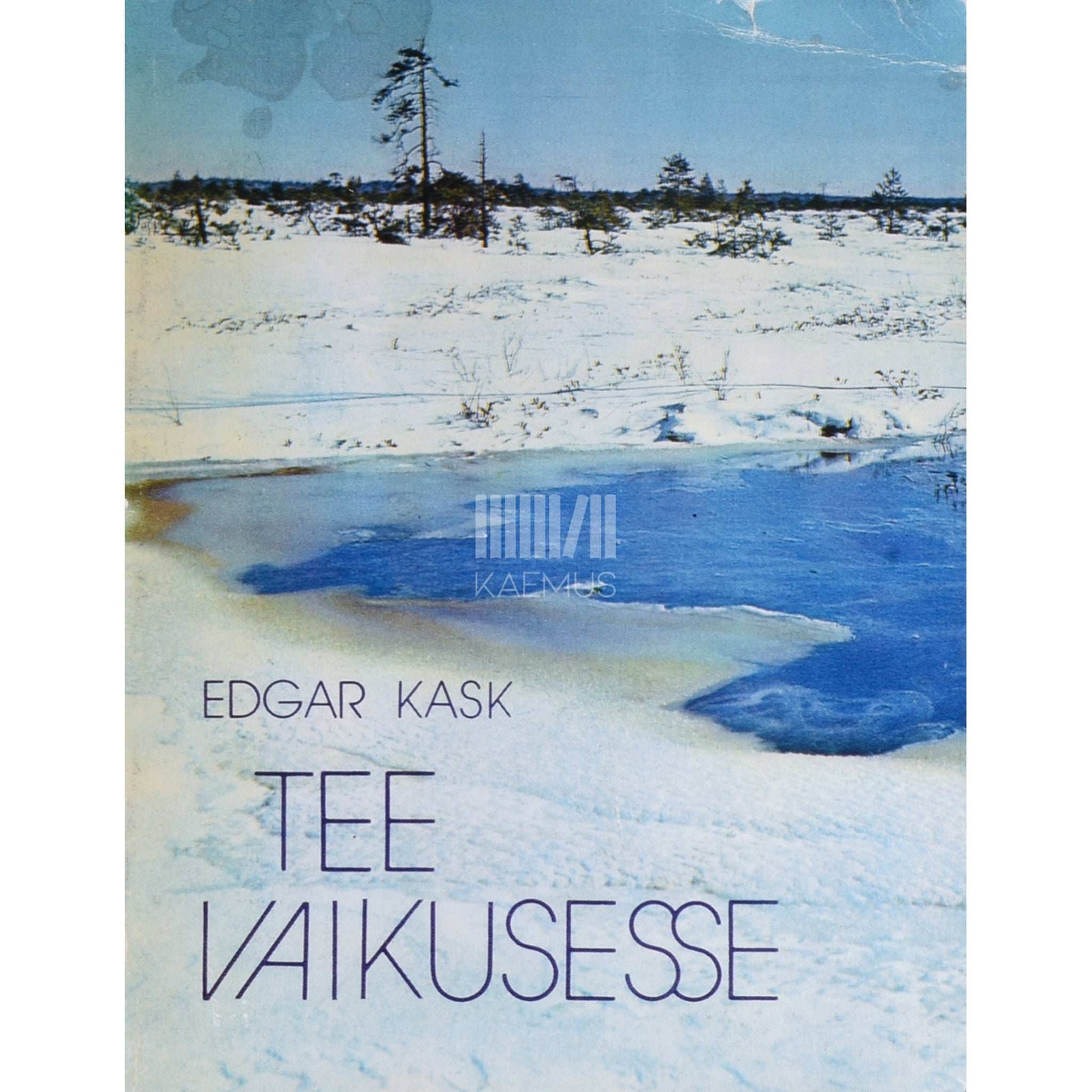 Edgar Kask - Tee vaikusesse. Muraka soostik