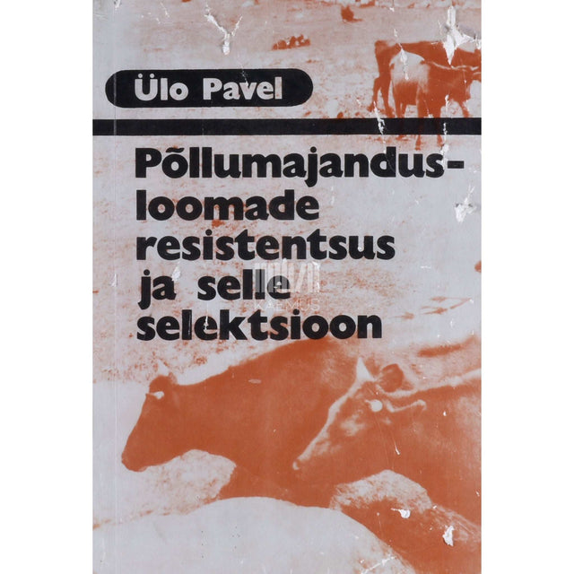 Ülo Pavel - Põllumajandusloomade resistentsus ja selle selektsioon