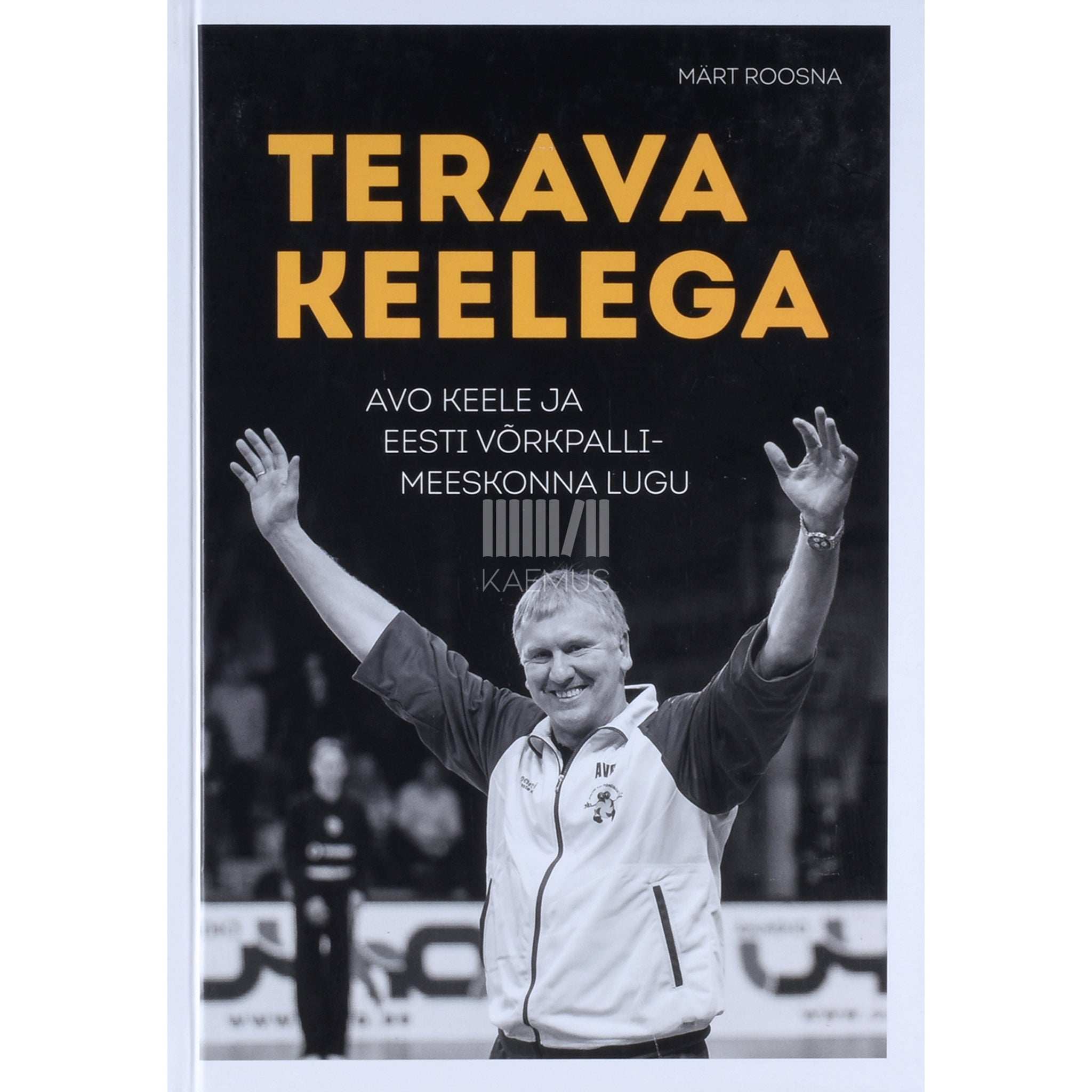 Märt Roosna Terava keelega. Avo Keele ja Eesti võrkpallimeeskonna lugu