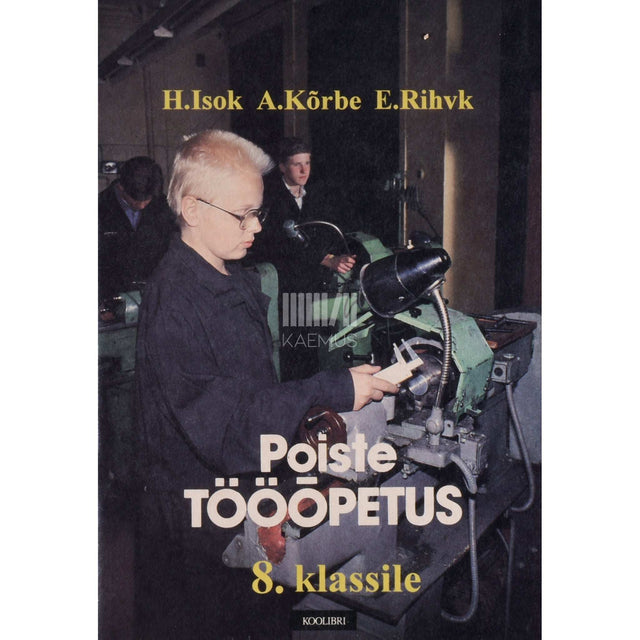 Hanno Isok, August Kõrbe, Endel Rihvk - Poiste tööõpetus. 8. klassile