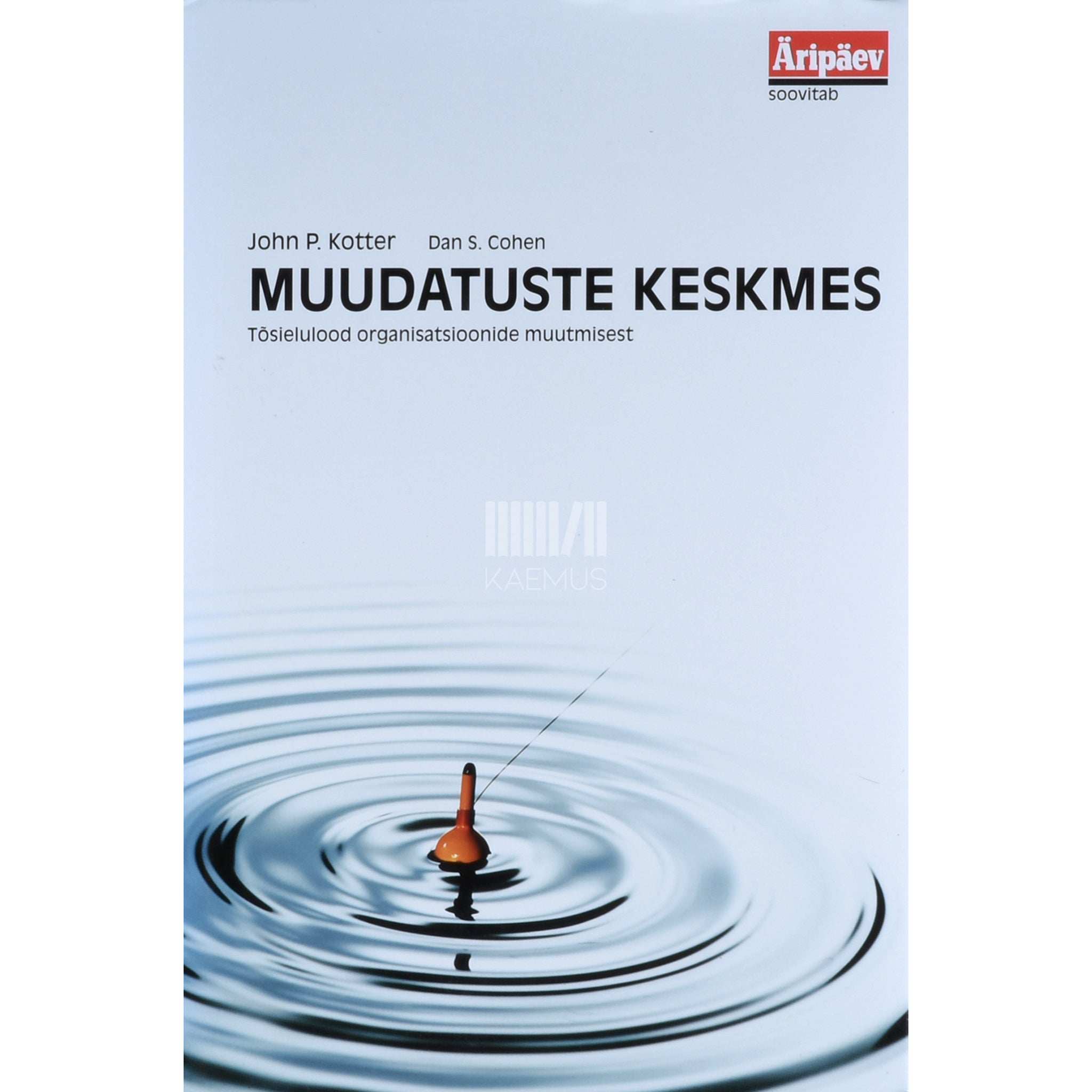 John P. Kotter Muudatuste keskmes. Tõsielulood organisatsioonide muutmisest