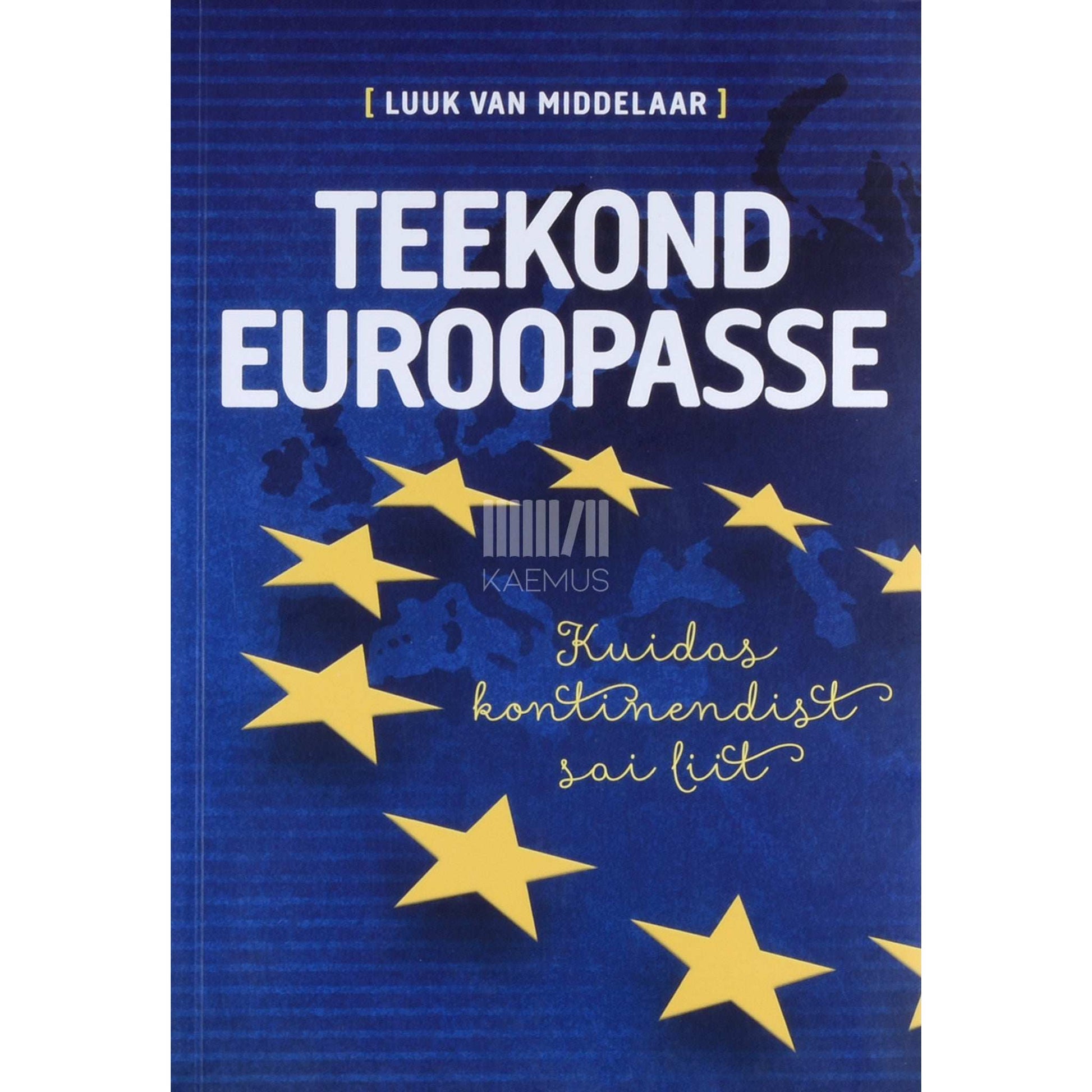 Luuk van Middelaar - Teekond Euroopasse. Kuidas kontinendist sai liit