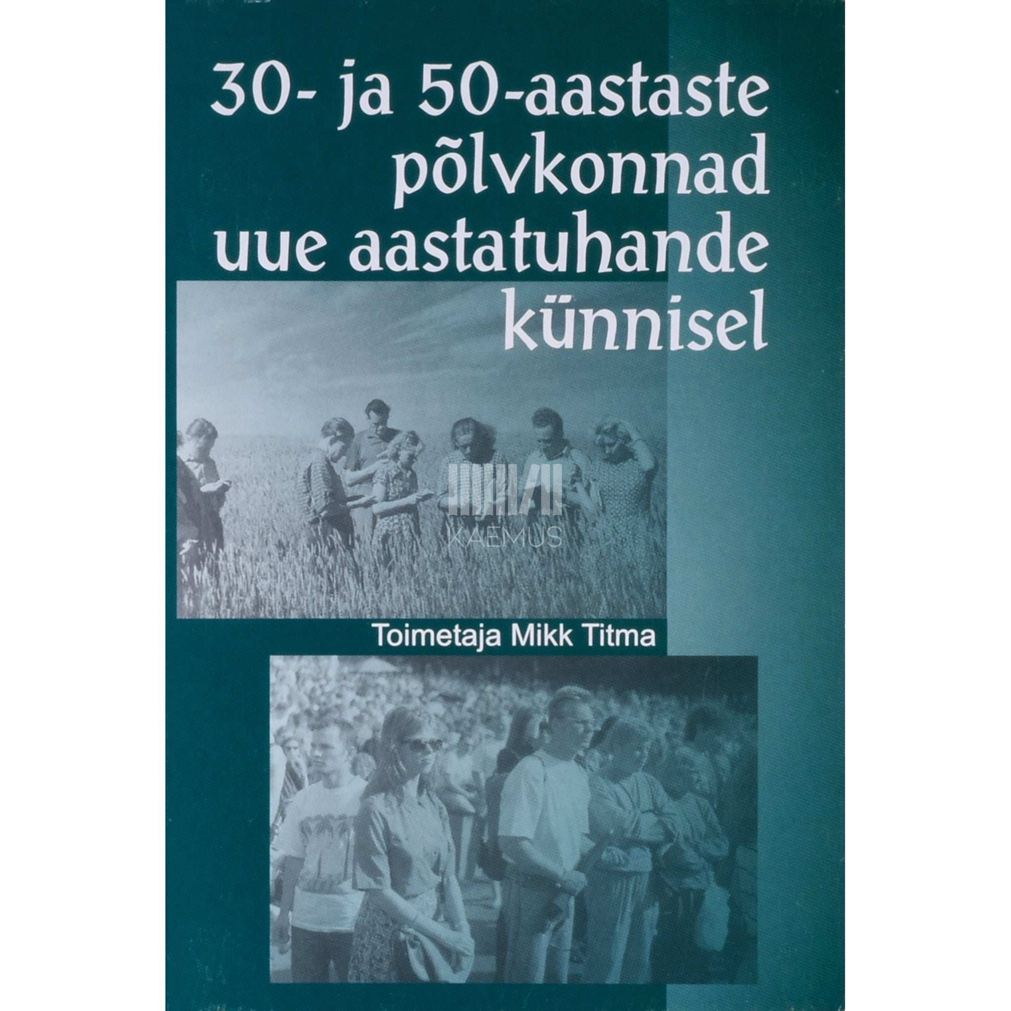 … 30- ja 50-aastaste põlvkonnad uue aastatuhande künnisel