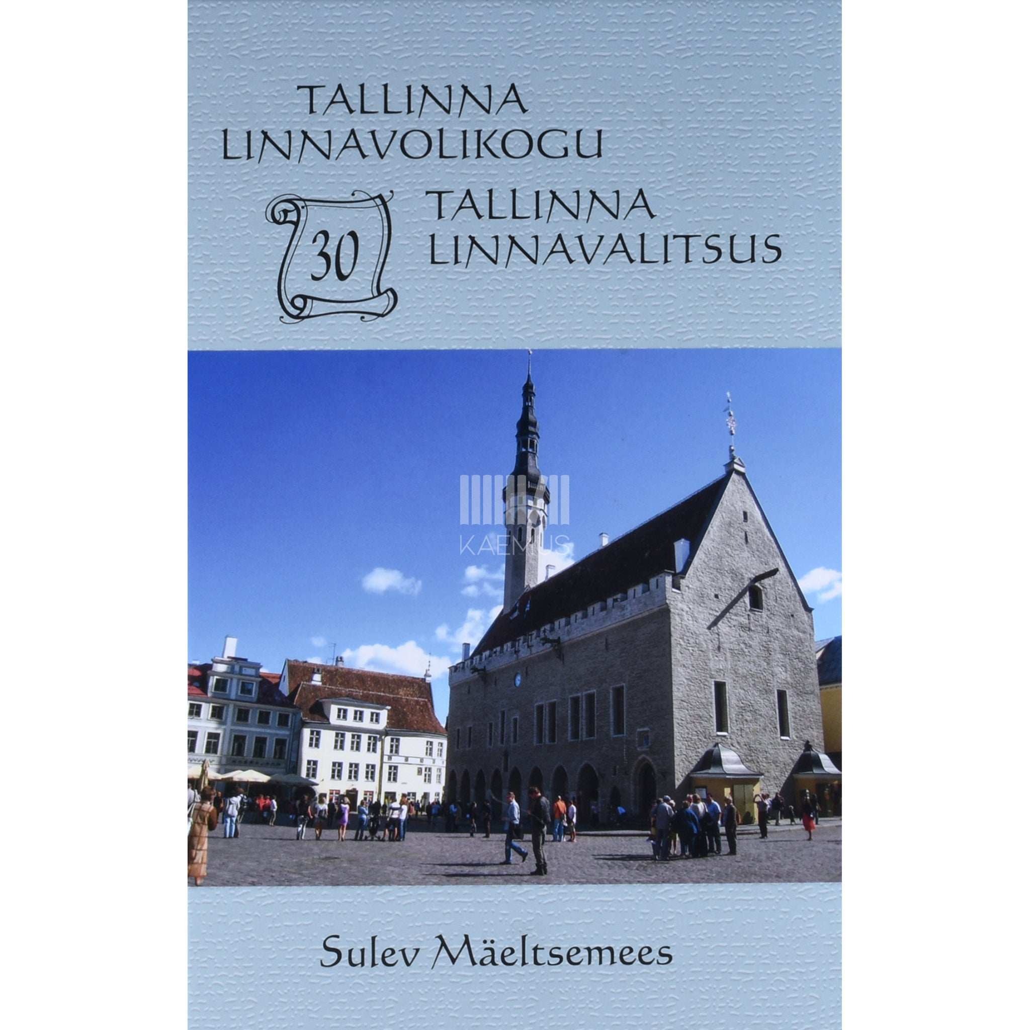 Sulev Mäeltsemees Tallinna Linnavolikogu ja Tallinna Linnavalitsus 30