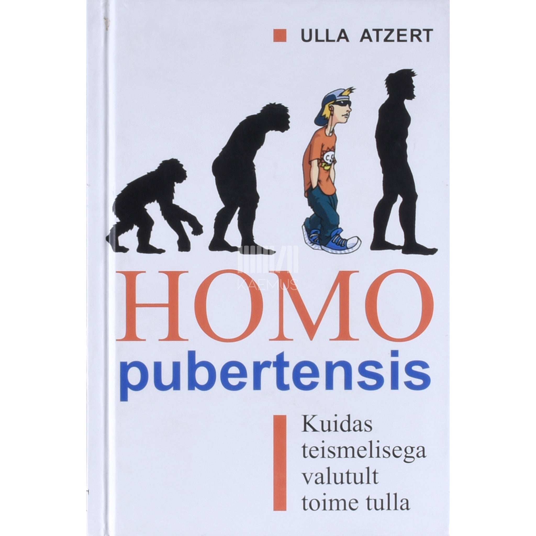 Ulla Atzert Homo pubertensis. Kuidas teismelisega valutult toime tulla