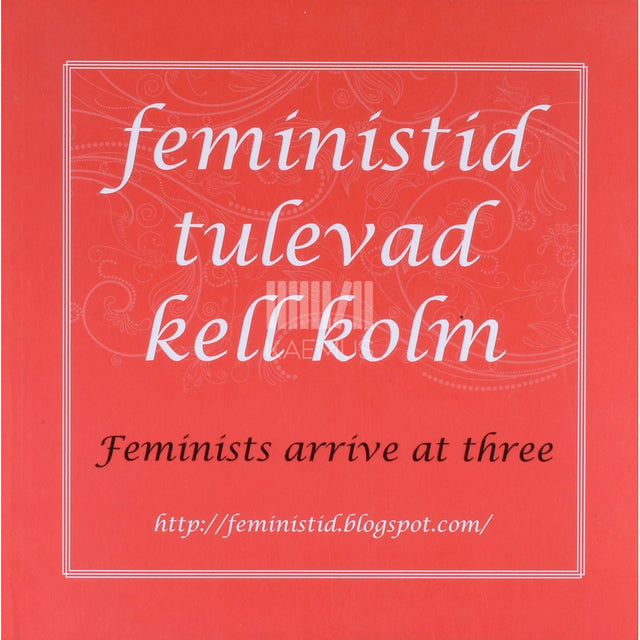 … - Feministid tulevad kell kolm