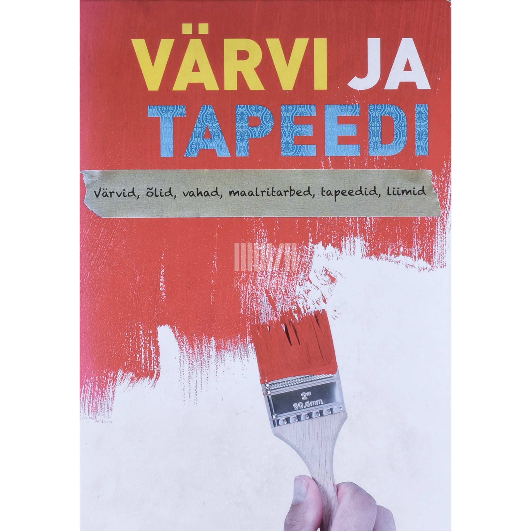 … Värvi ja tapeedi. Värvid, õlid, vahad, maalritarbed, tapeedid, liimid