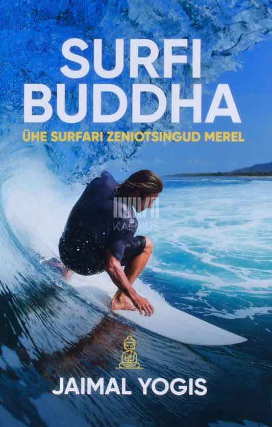 Surfi Buddha. Ühe surfari zeniotsingud merel - Kaemus