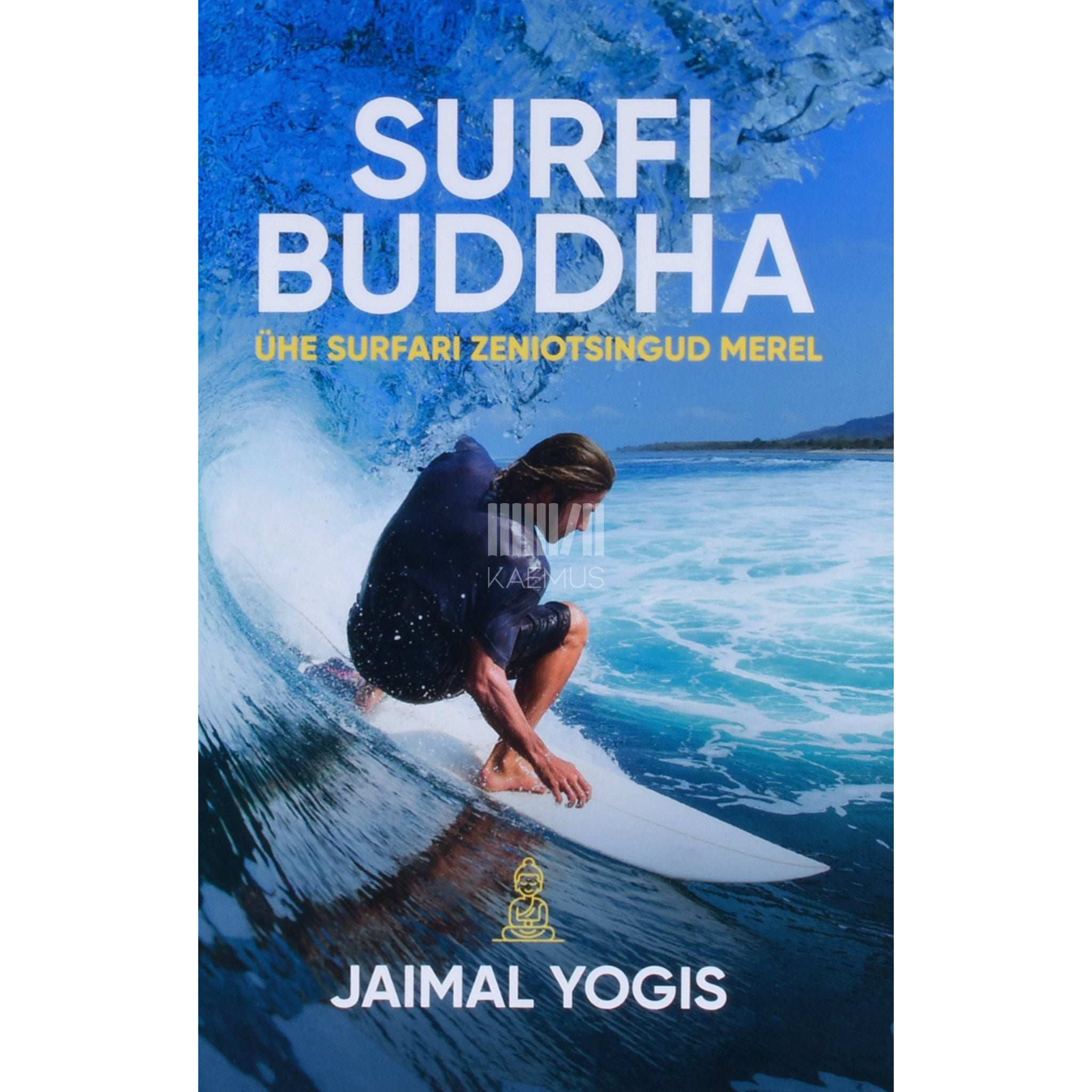 Jaimal Yogis Surfi Buddha. Ühe surfari zeniotsingud merel