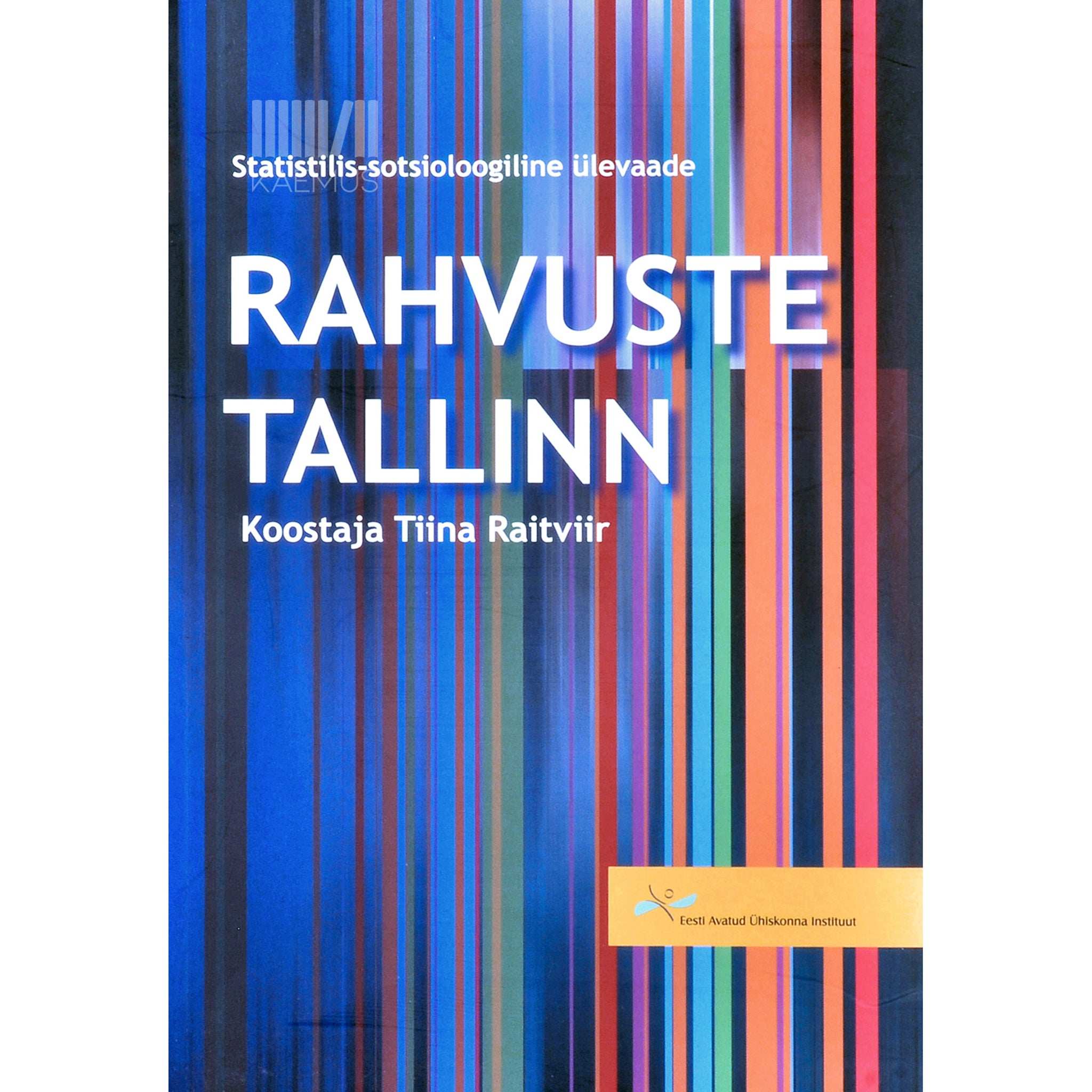 Tiina Raitviir Rahvuste Tallinn. Statistilis-sotsioloogiline ülevaade