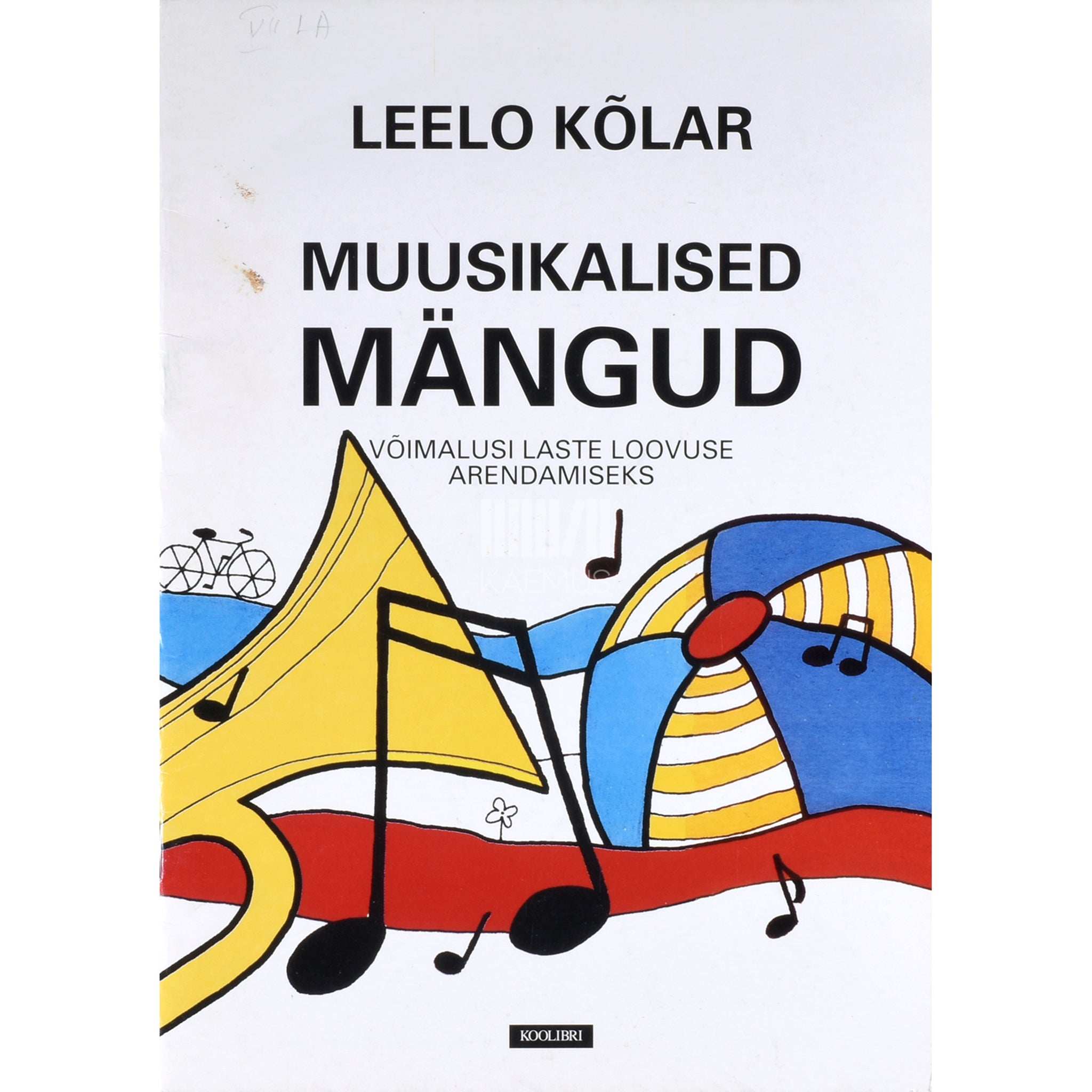 Leelo Kõlar Muusikalised mängud. Võimalusi laste loovuse arendamiseks. Noot