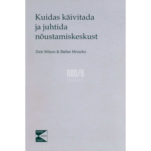 Stefan Mniszko, Dick Wilson - Kuidas käivitada ja juhtida nõustamiskeskust
