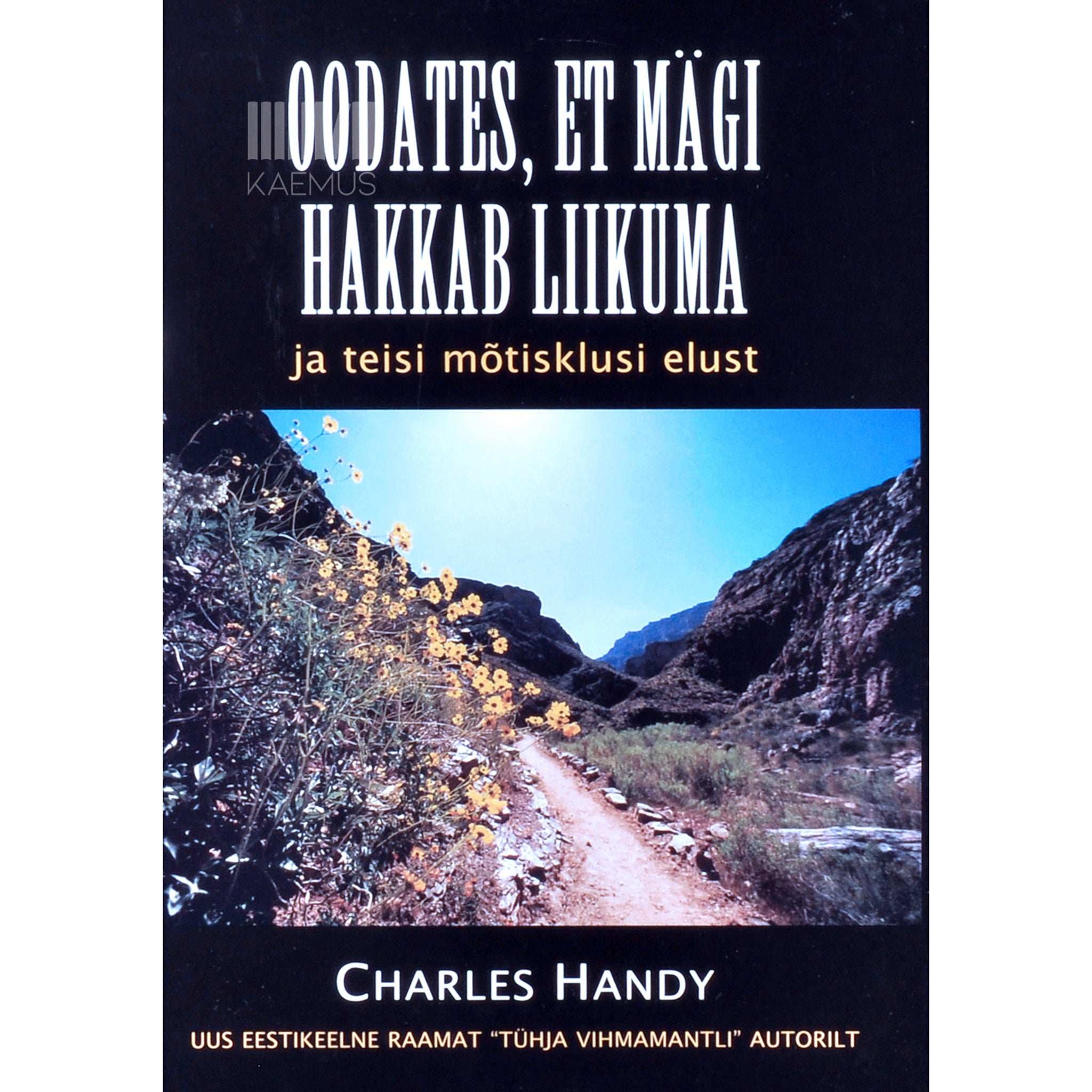 Charles Handy Oodates, et mägi hakkab liikuma