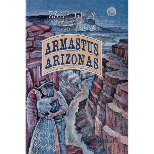 Zane Grey - Armastus Arizonas