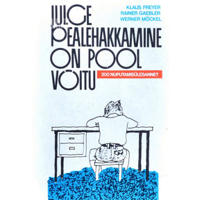 Klaus Freyer Julge pealehakkamine on pool võitu. 200 nuputamisülesannet