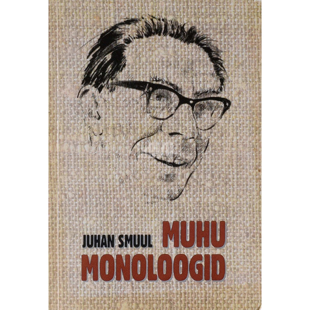 Juhan Smuul - Muhu monoloogid
