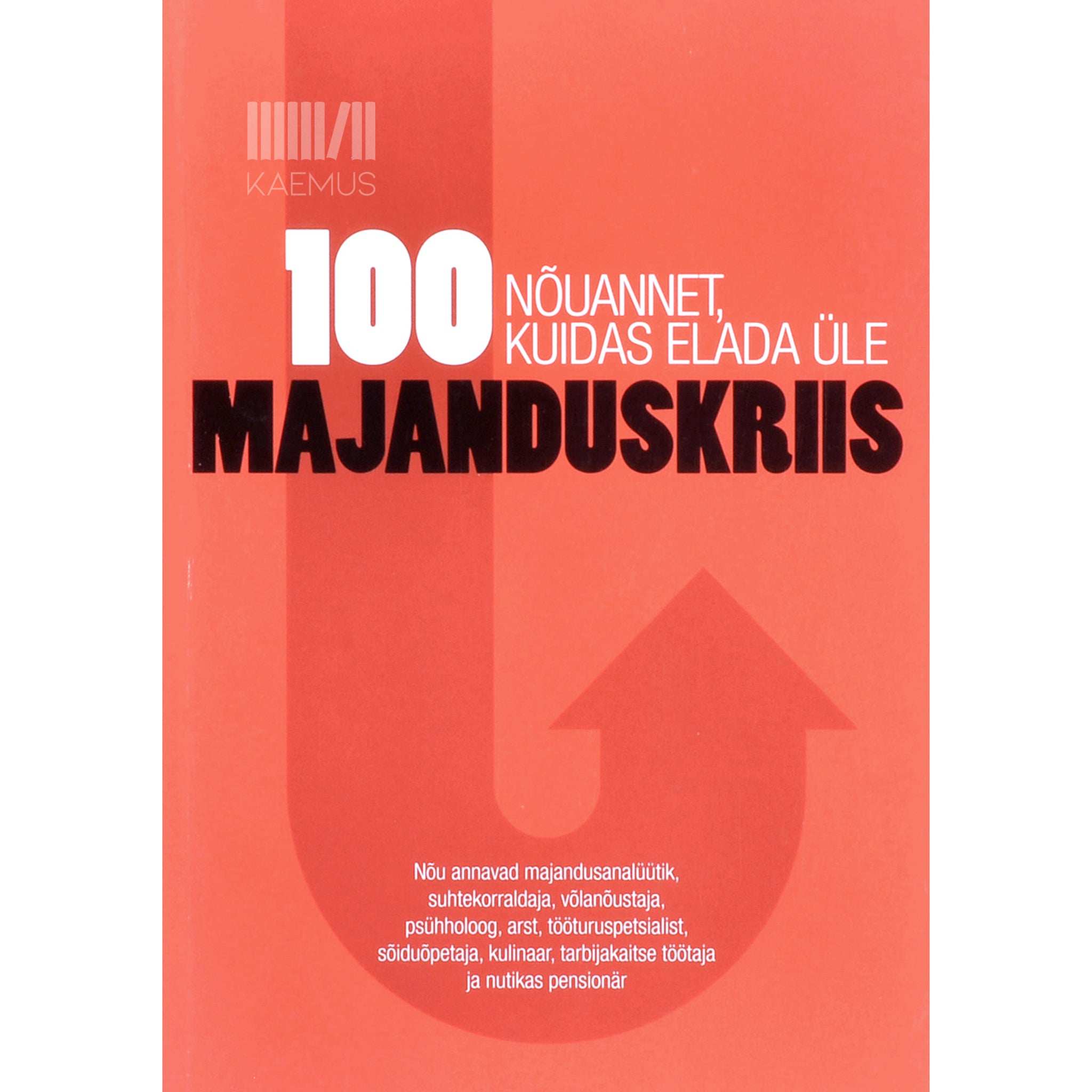 ... 100 nõuannet, kuidas elada üle majanduskriis