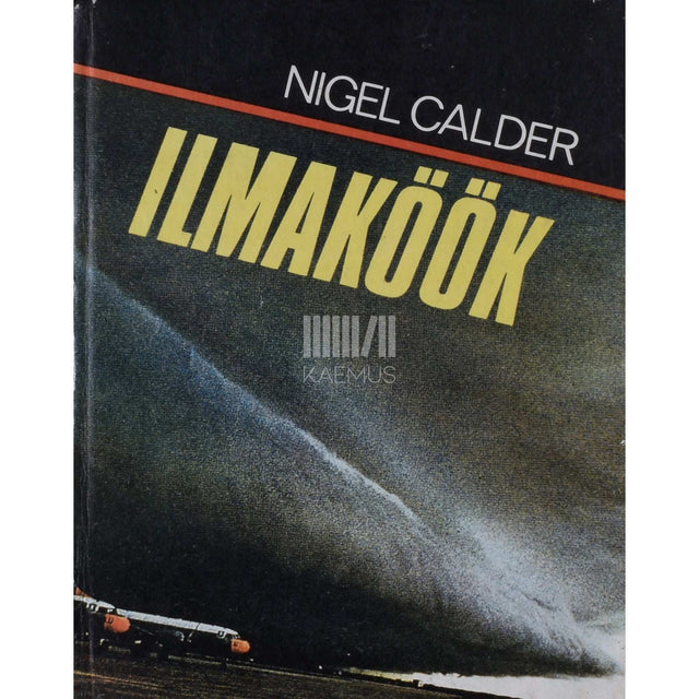 Nigel Calder - Ilmaköök. Ilma kujundavad tegurid