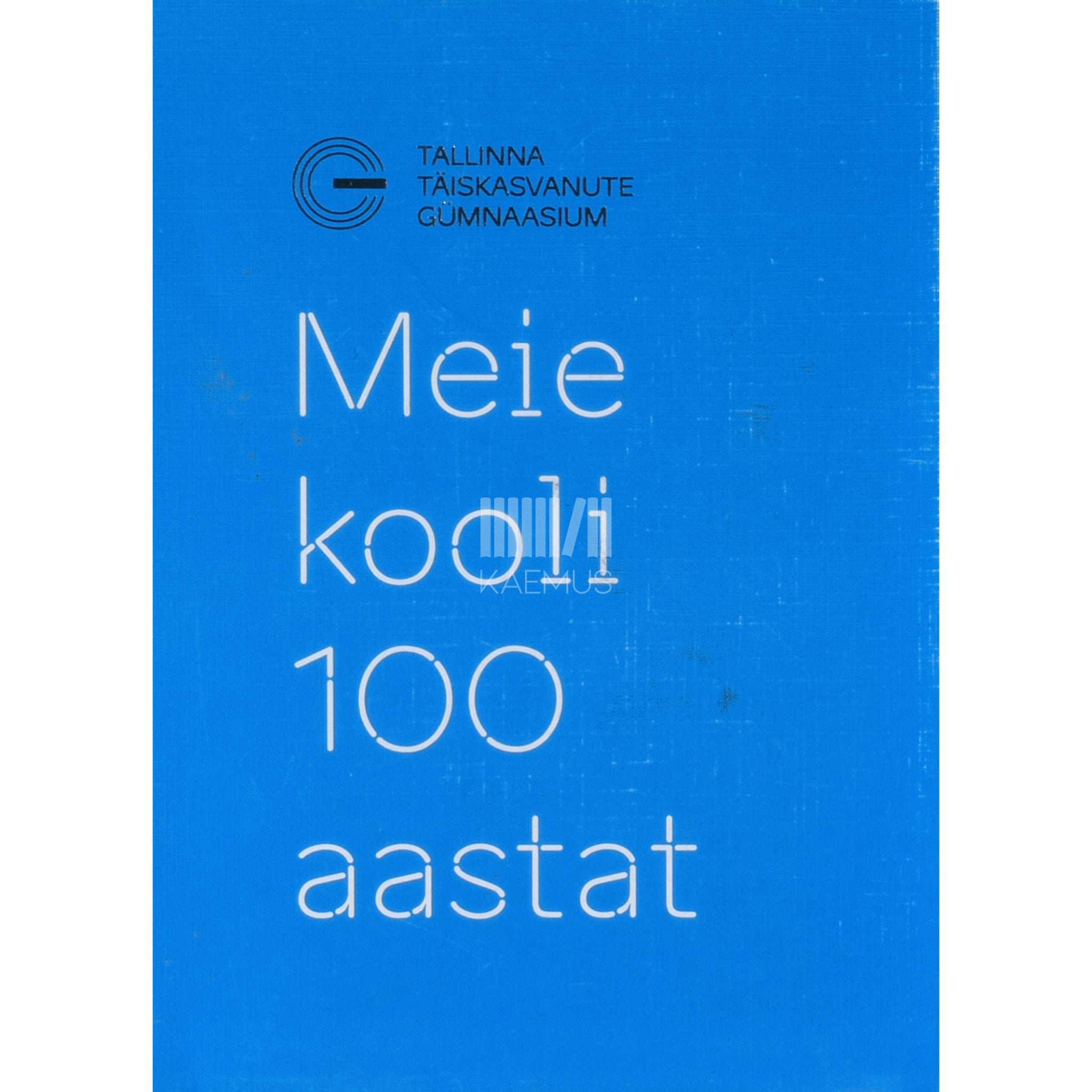 … Meie kooli 100 aastat. Tallinna Täiskasvanute Gümnaasium