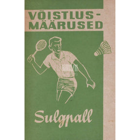 … Sulgpall. Badminton. Võistlusmäärused. Mängu õppimine