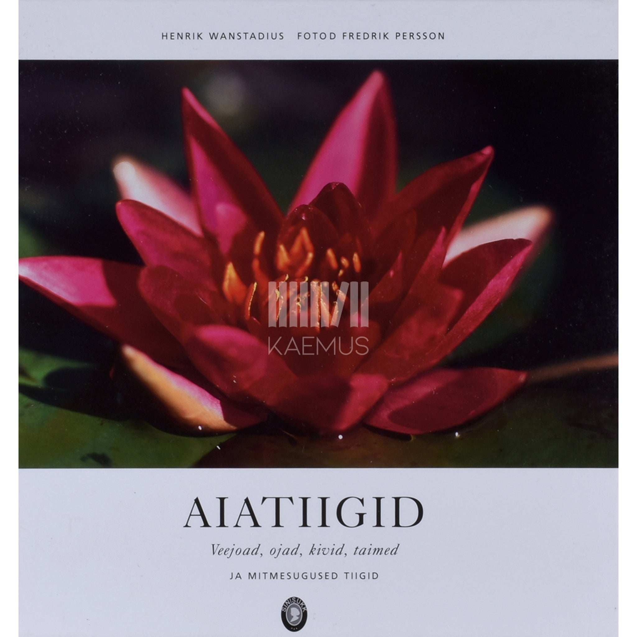 Henrik Wanstadius Aiatiigid. Veejoad, ojad, kivid, taimed ja mitmesugused tiigid