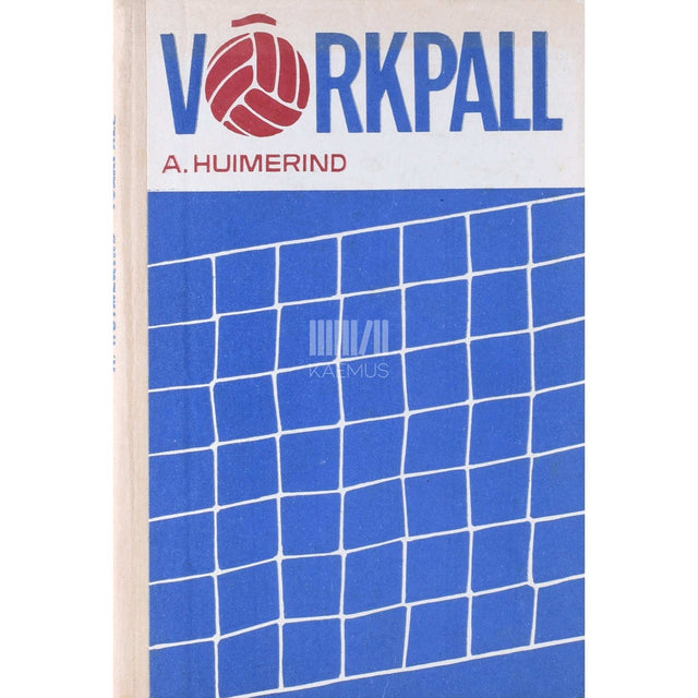 Aino Huimerind - Võrkpall. Tehnika, taktika, õpetamine ja treening