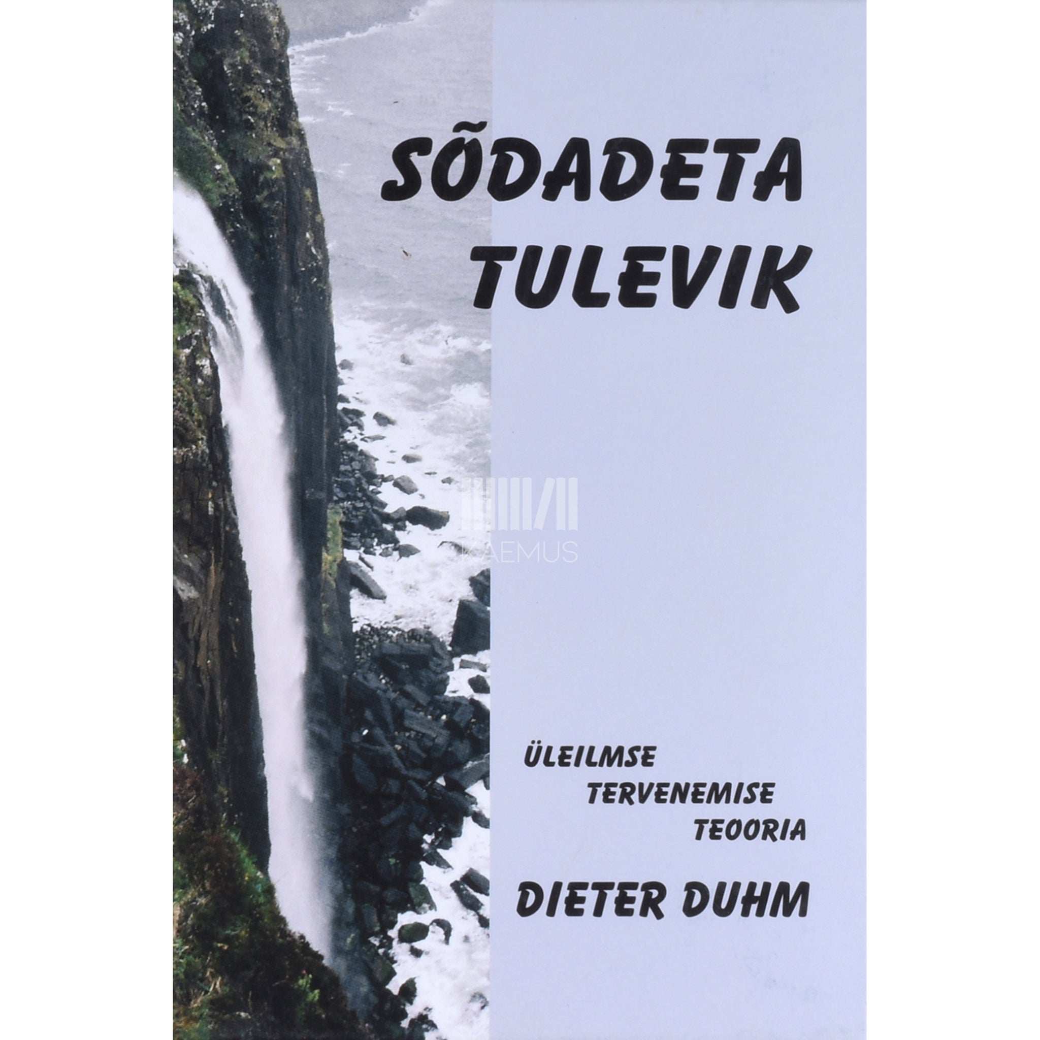 Dieter Duhm Sõdadeta tulevik. Üleilmse tervenemise teooria