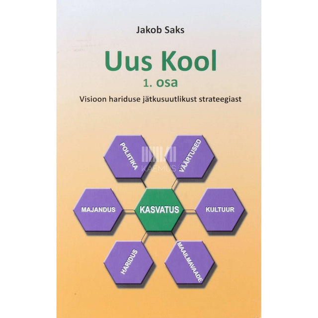 Jakob Saks - Uus kool 1. osa. Visioon hariduse jätkusuutlikust strateegiast