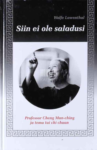 Siin ei ole saladusi. Professor Cheng Man-ching ja tema tai chi chuan - Kaemus