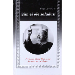 Wolfe Lowenthal Siin ei ole saladusi. Professor Cheng Man-ching ja tema tai chi chuan