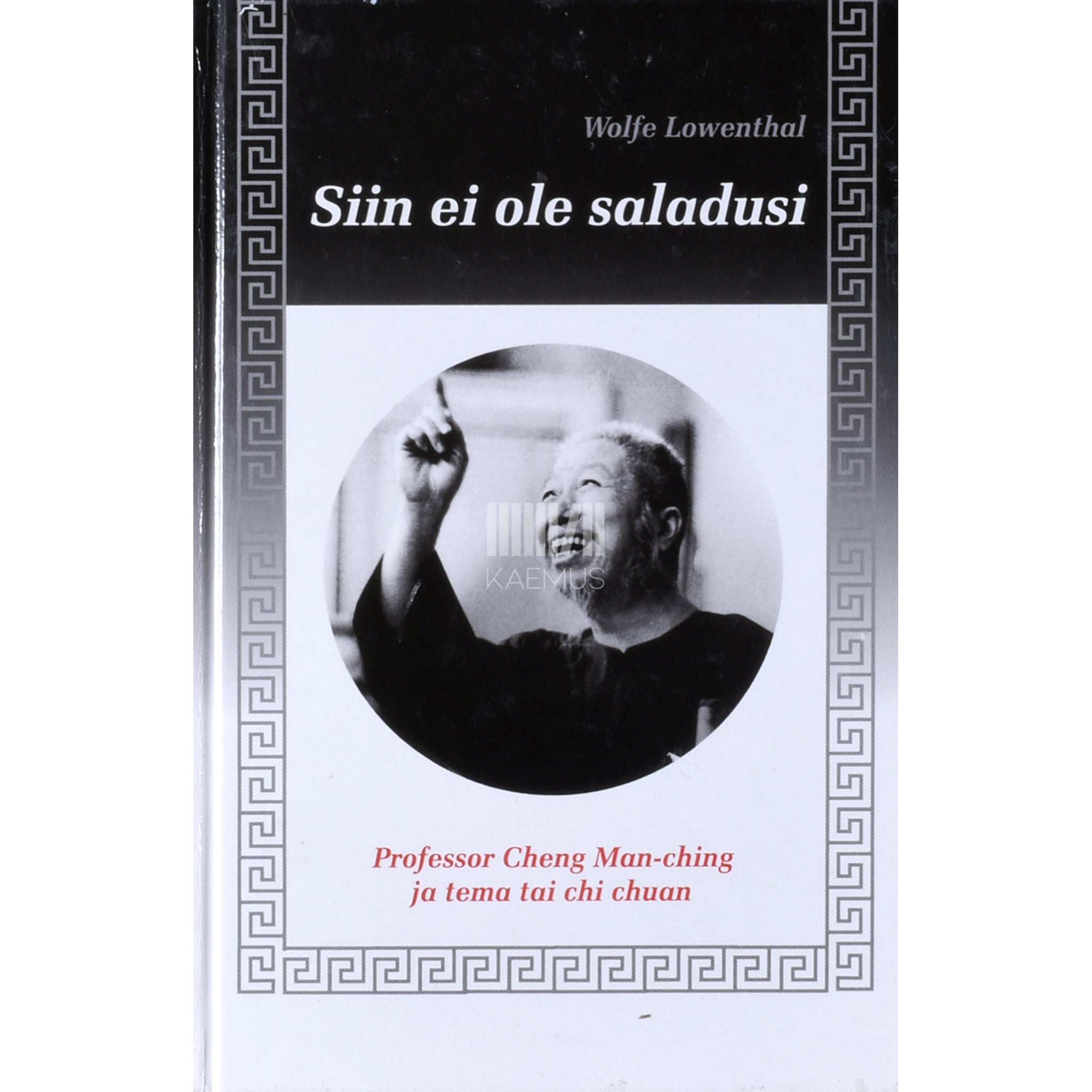 Wolfe Lowenthal Siin ei ole saladusi. Professor Cheng Man-ching ja tema tai chi chuan