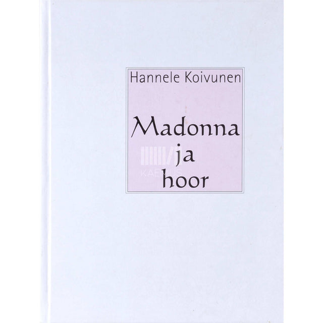 Hannele Koivunen - Madonna ja hoor