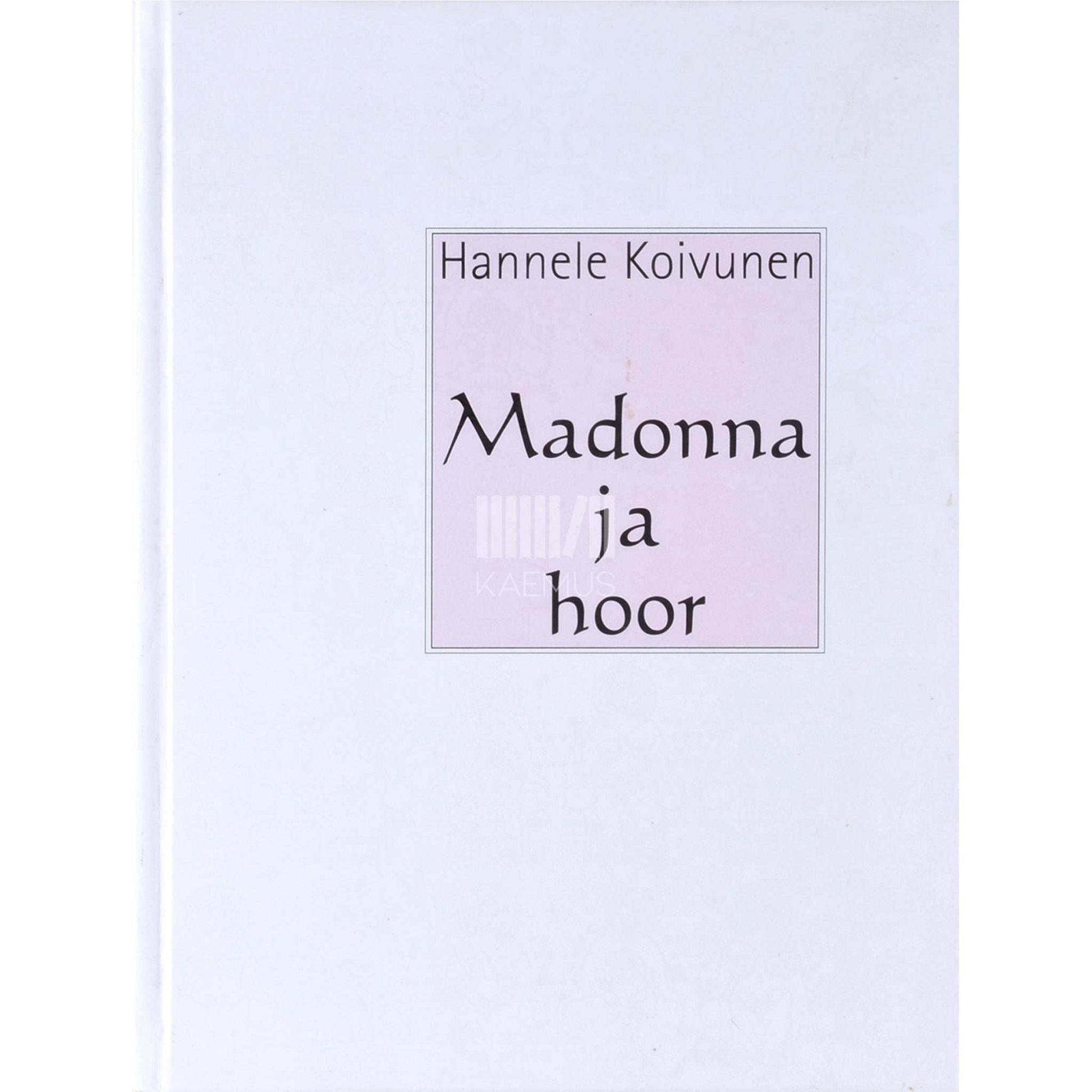 Hannele Koivunen - Madonna ja hoor