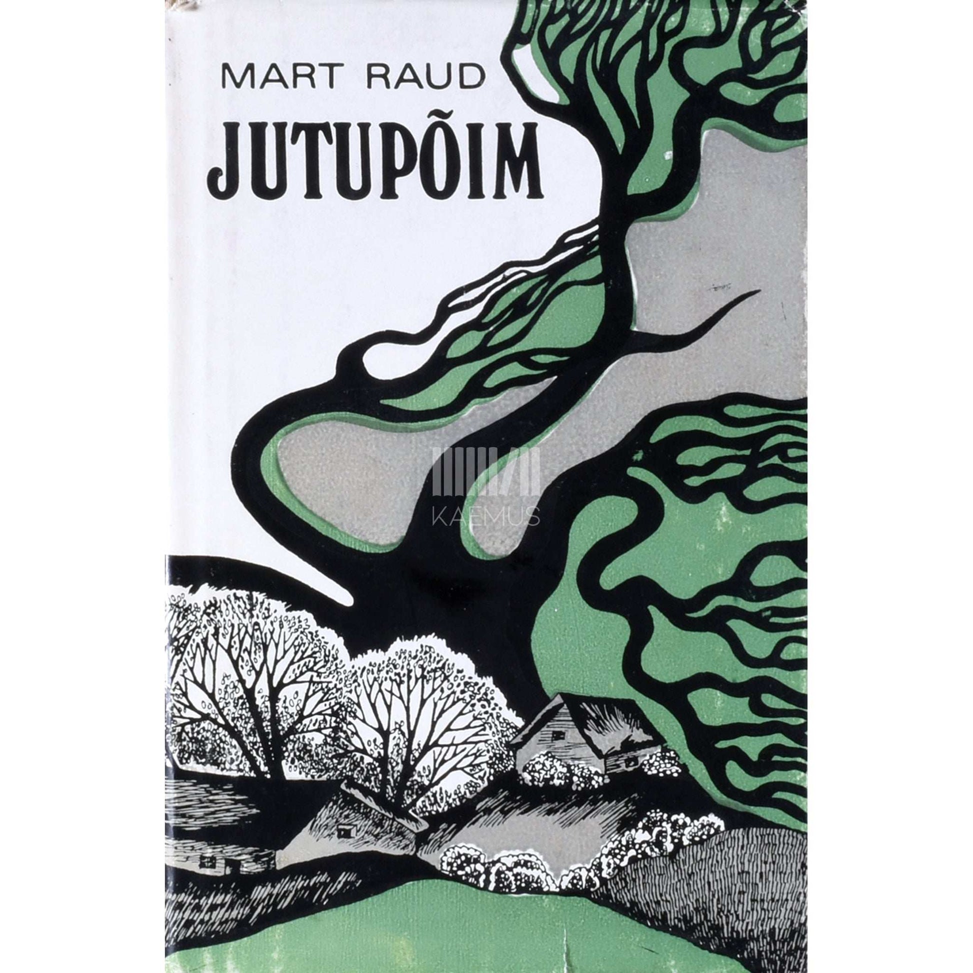 Mart Raud - Jutupõim. Romaan ja jutustused