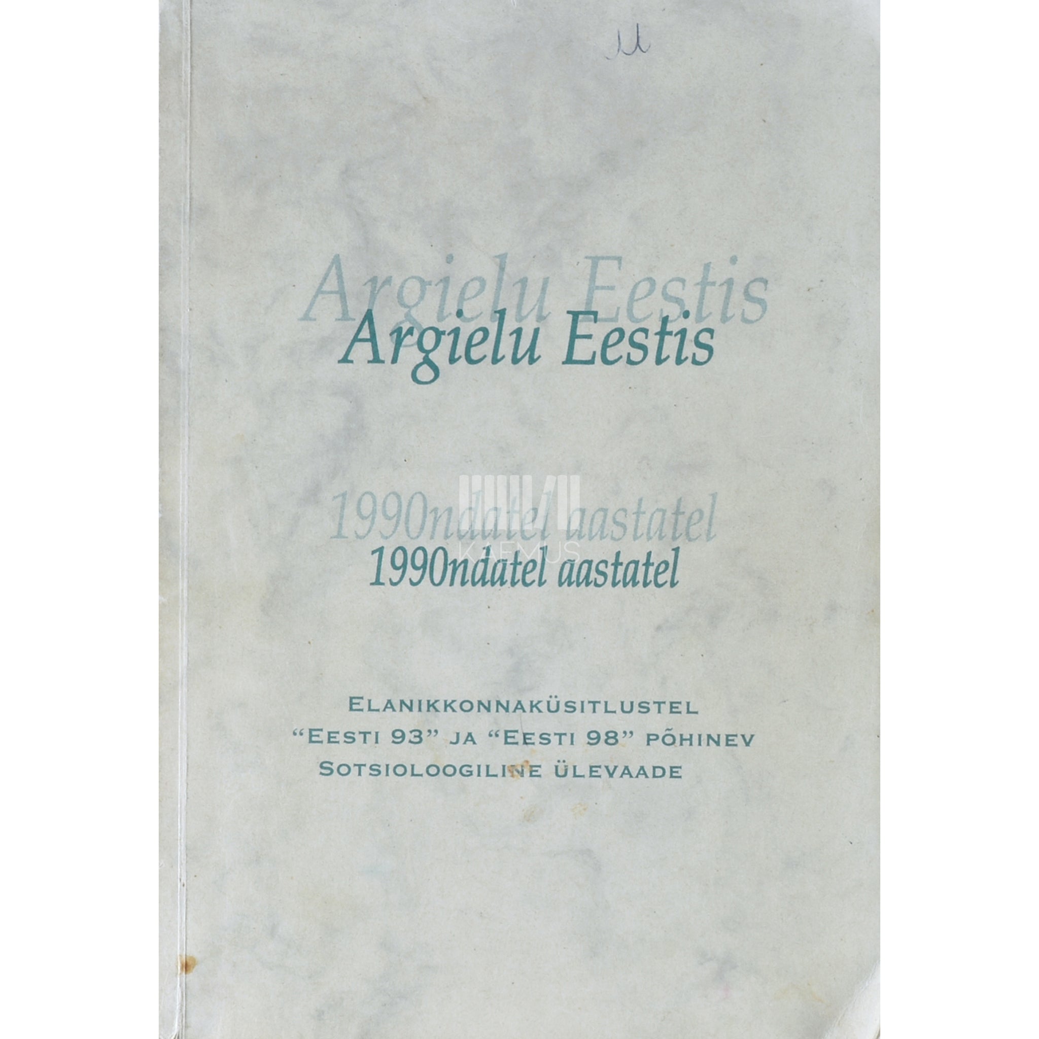 … Argielu Eestis 1990ndatel aastatel. Elanikkonnaküsitlustel "Eesti 98" ja "Eesti 93" põhinev sotsioloogiline ülevaade