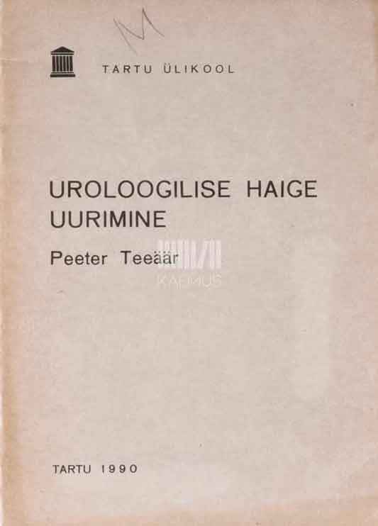 Uroloogilise haige uurimine. Õppemetoodiline juhend arstiteaduskonna üliõpilastele - Kaemus