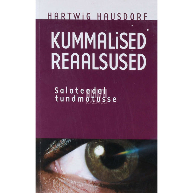 Hartwig Hausdorf - Kummalised reaalsused. Salateedel tundmatusse