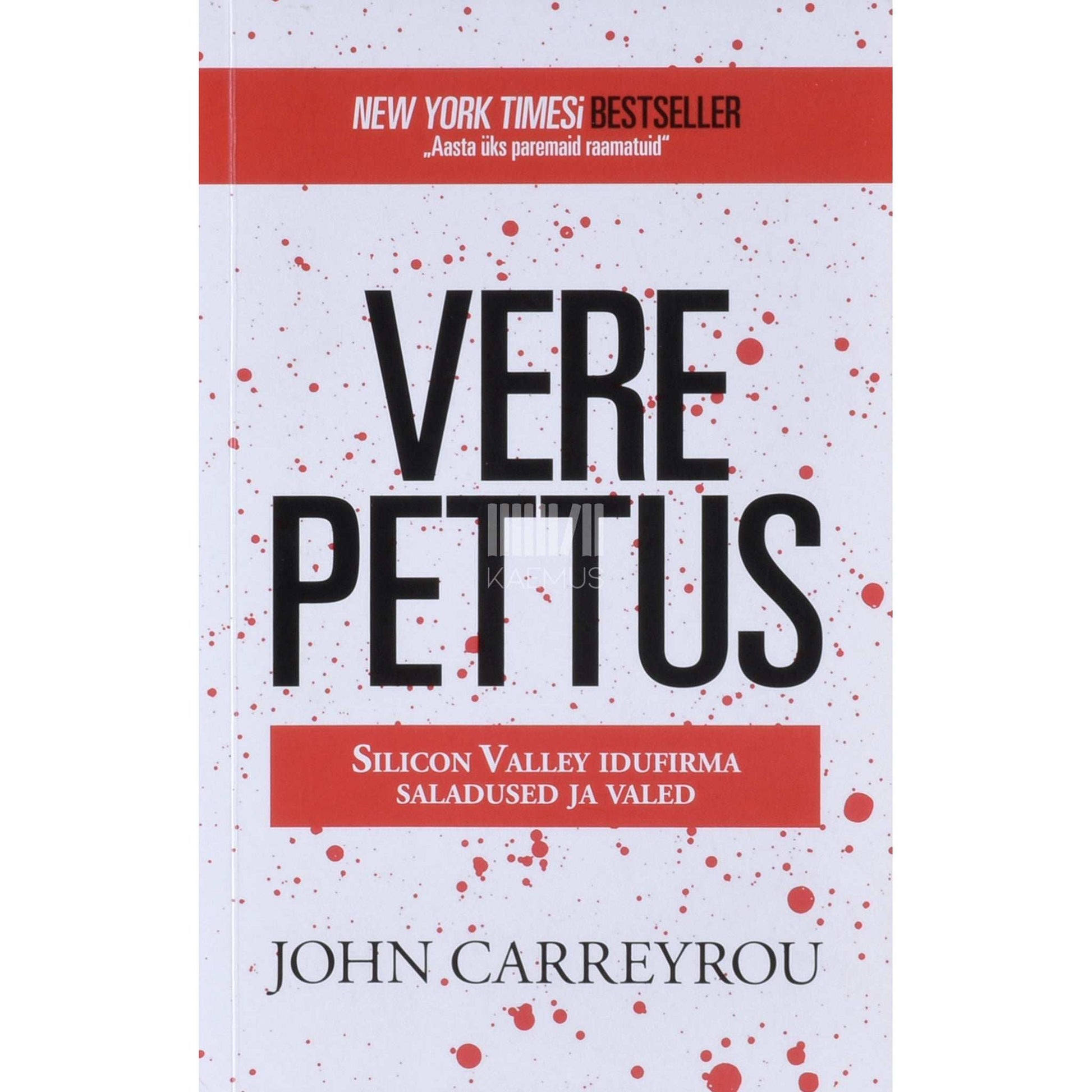 John Carreyrou - Vere pettus. Silicon Valley idufirma saladused ja valed