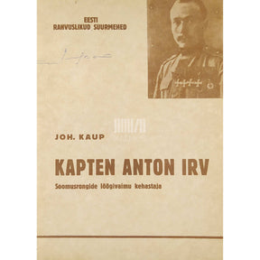 Johannes Kaup Kapten Anton Irv. Soomusrongide löögivaimu kehastaja