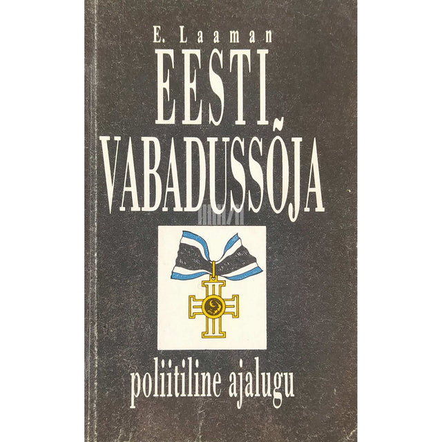 Eduard Laaman - Eesti Vabadussõja poliitiline ajalugu