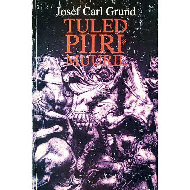 Josef Carl Grund - Tuled piirimüüril. Jutustus roomlaste ja alemannide ajast