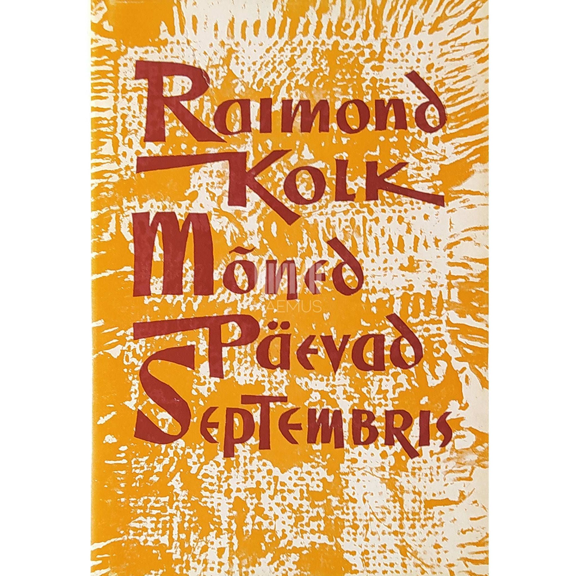 Raimond Kolk - Mõned päevad septembris. Jutustus tänapäevast