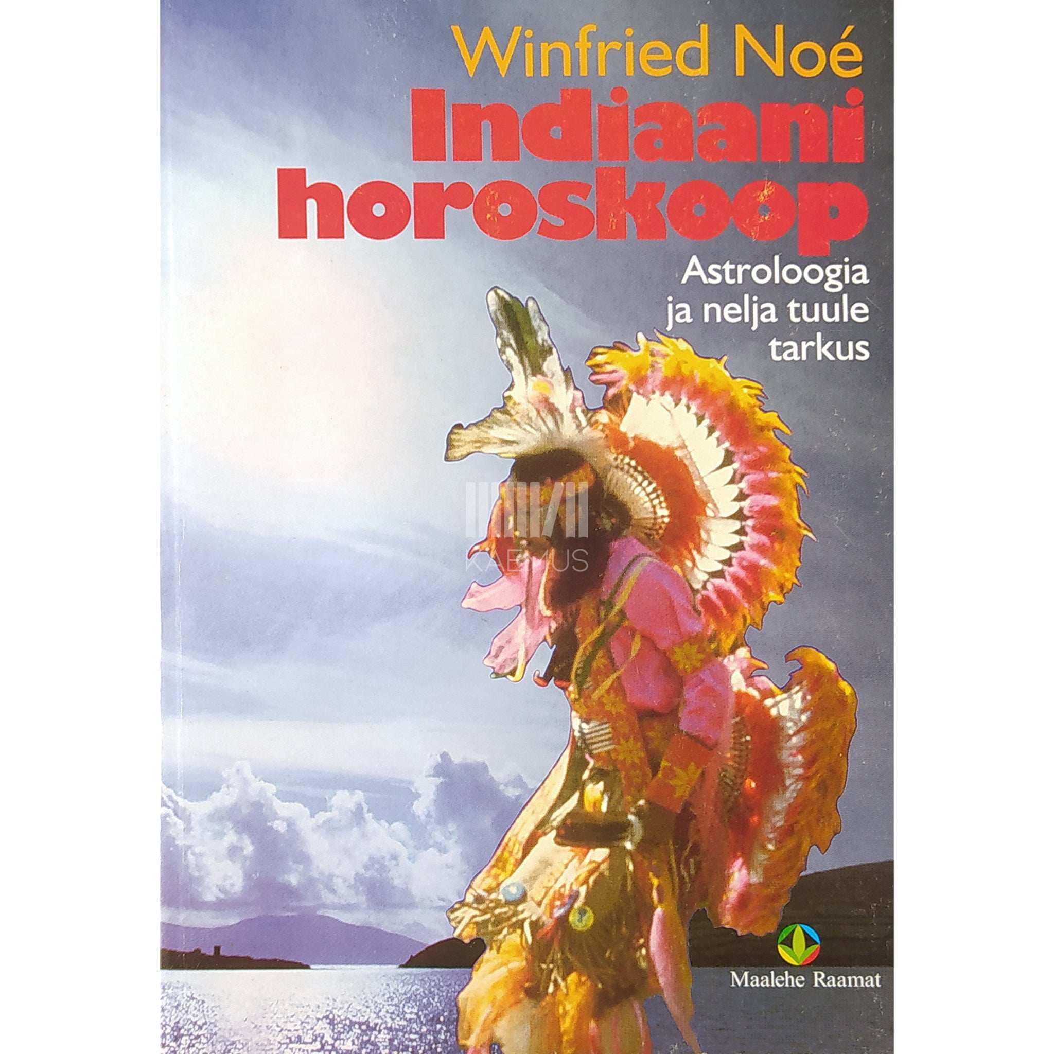 Winfried Noé Indiaani horoskoop. Astroloogia ja nelja tuule tarkus