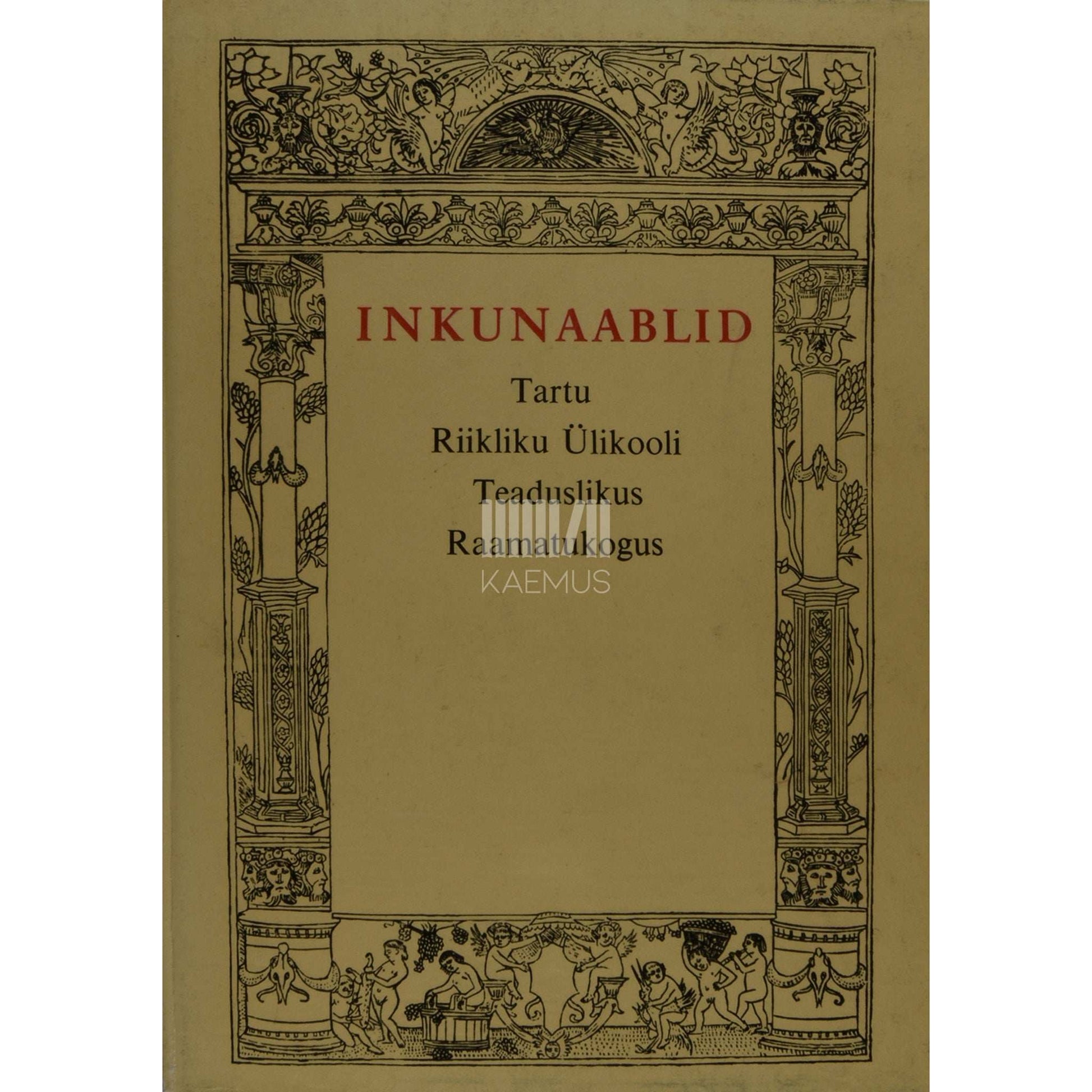 … - Inkunaablid Tartu Riikliku Ülikooli Teaduslikus Raamatukogus