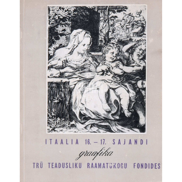 … - Itaalia 16.-17. sajandi graafika TRÜ Teadusliku Raamatukogu fondides