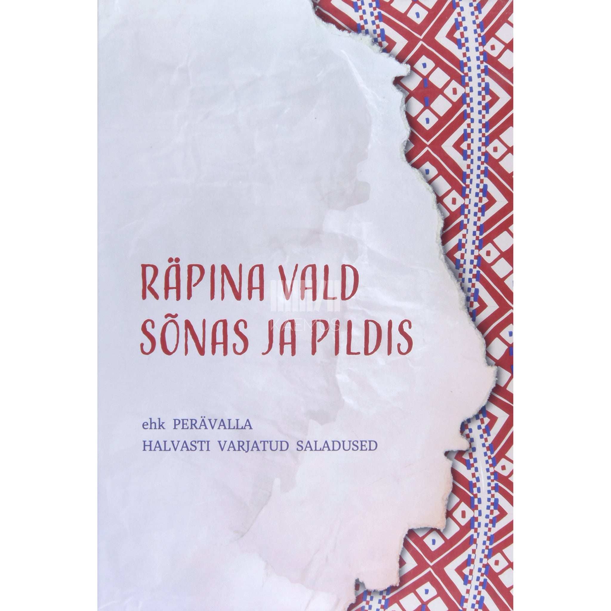 ... Räpina vald sõnas ja pildis. Perävalla halvasti varjatud saladused